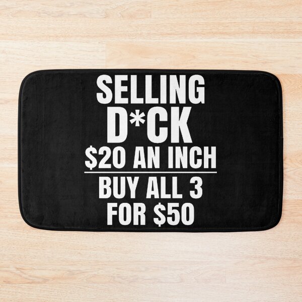 Item preview, Selling Dick 20 Dollar An Inch Buy All 3 For 50 Dollar designed and sold by JamesBomDavis.