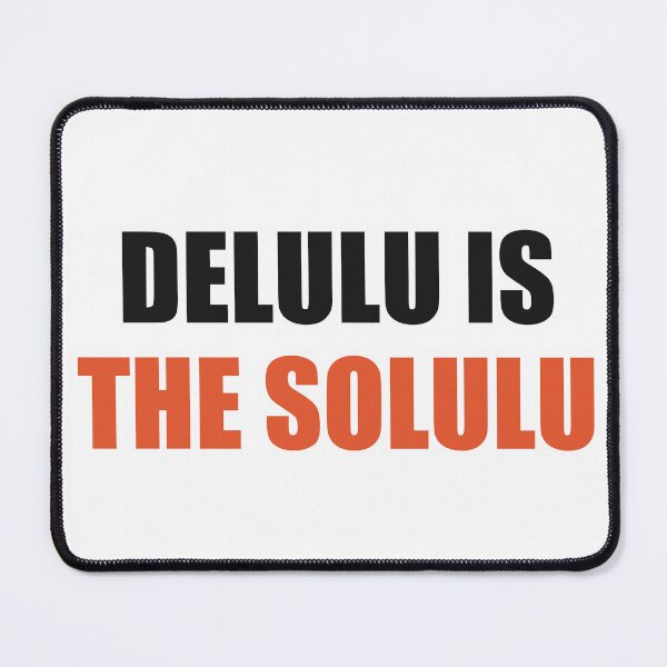 Item preview, Delulu Is The Solulu Funny Meme designed and sold by Alphakenon.