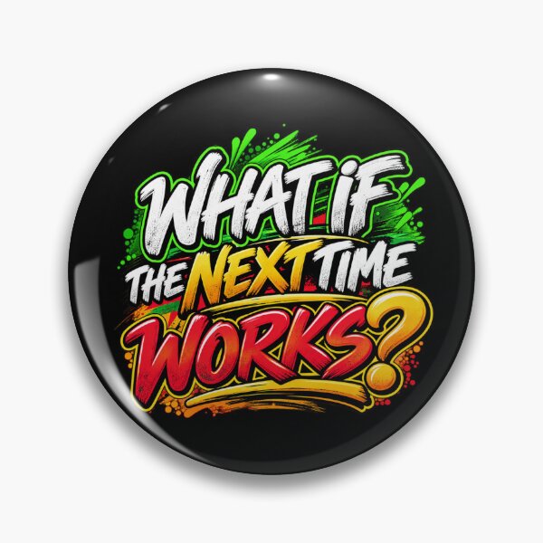 Item preview, What If the Next Time Works? designed and sold by mygiftideas.