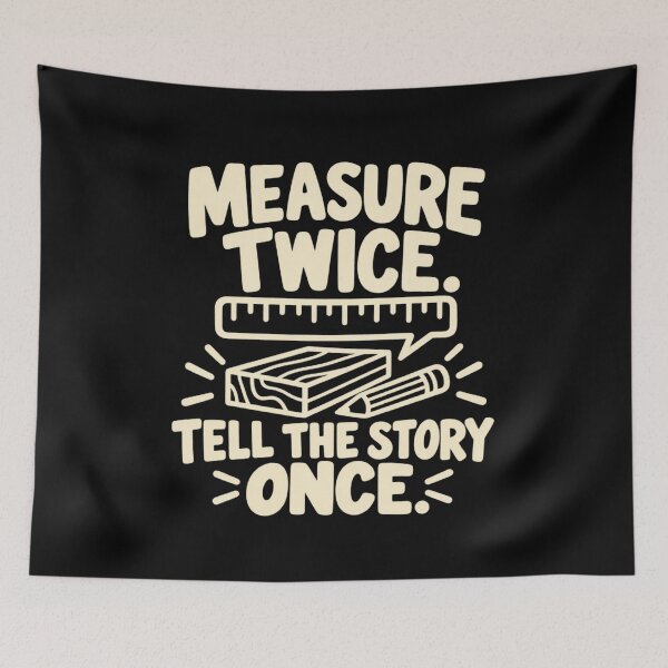 Item preview, Measure Twice Tell The Story Once Carpenter Humor designed and sold by DreamLayerStudio.