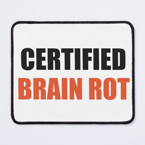Item preview, Certified Brain Rot Funny Meme designed and sold by Alphakenon.