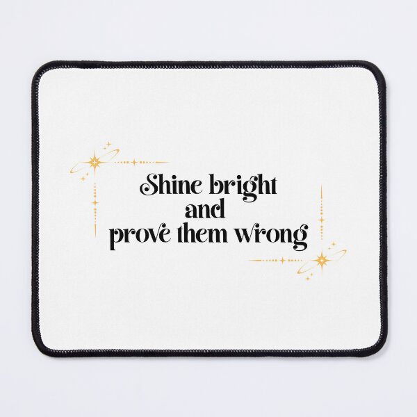 Item preview, Shine Bright, Prove Them Wrong designed and sold by ahershberger1.