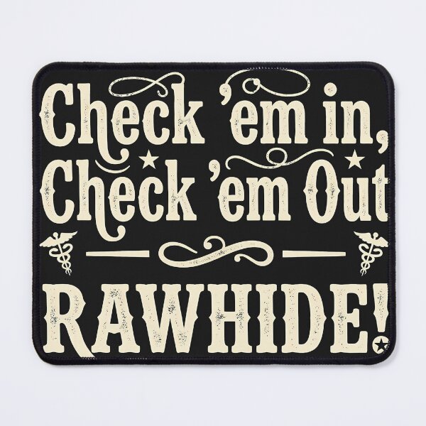 Item preview, Check Em In Check Em Out RAWHIDE designed and sold by Mirgonhood.