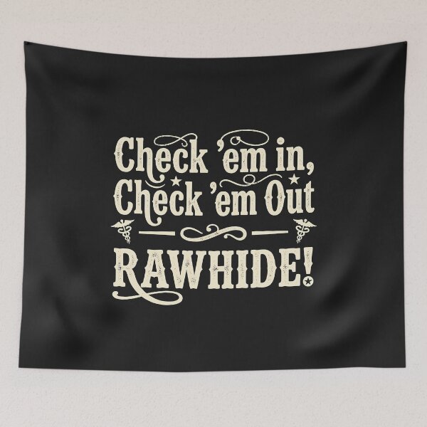Item preview, Check Em In Check Em Out RAWHIDE designed and sold by Mirgonhood.
