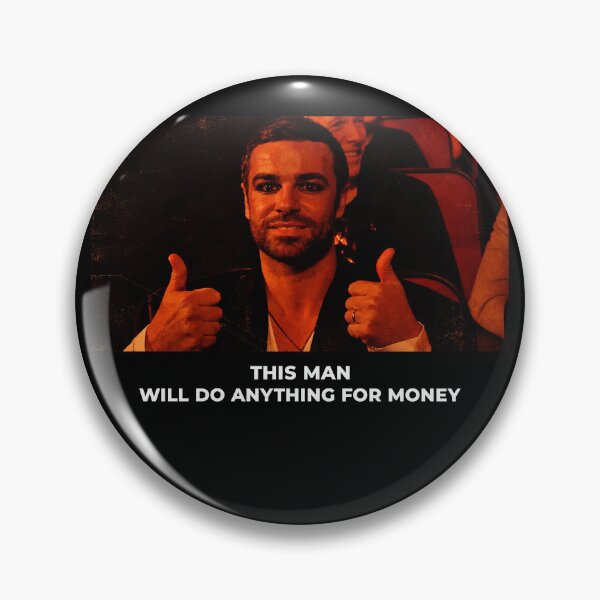 Item preview, This man will do anything for money designed and sold by Wegeeks.