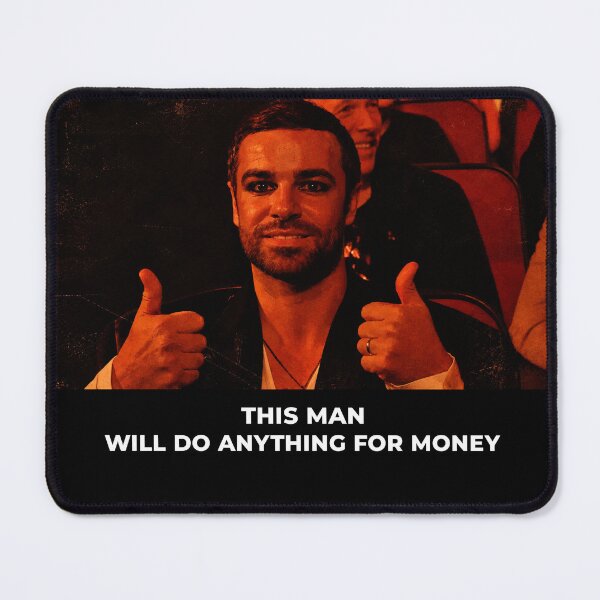 Item preview, This man will do anything for money designed and sold by Wegeeks.