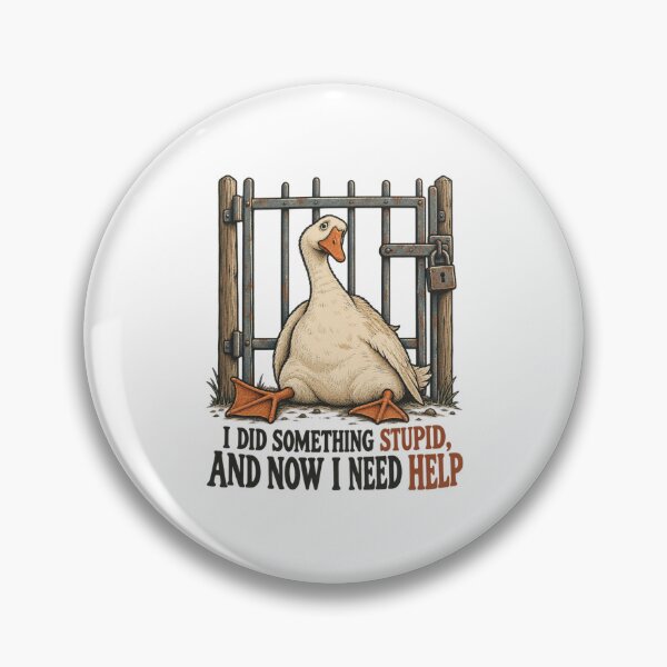 Item preview, I Did Something Stupid Goose designed and sold by bobcatmarty.