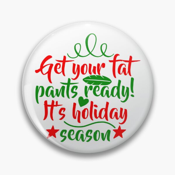 Item preview, Get Your Fat Pants Ready Funny Christmas Quote Holiday Vibes designed and sold by FuzionRaptor.