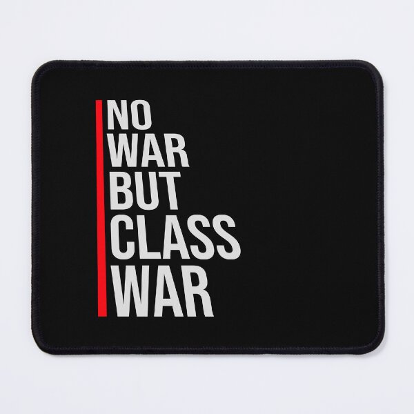 Item preview, No war but class war Political Statement Logo Text designed and sold by shirt-o-mat.