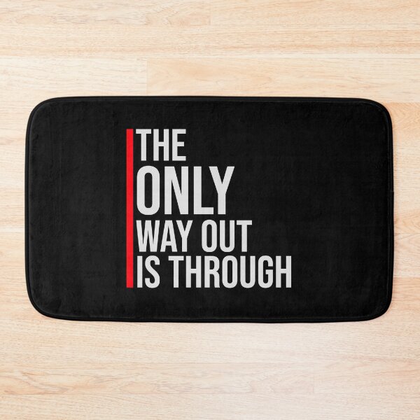 Item preview, The only way out is through Strong Quote Logo Text designed and sold by shirt-o-mat.