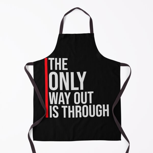 Item preview, The only way out is through Strong Quote Logo Text designed and sold by shirt-o-mat.