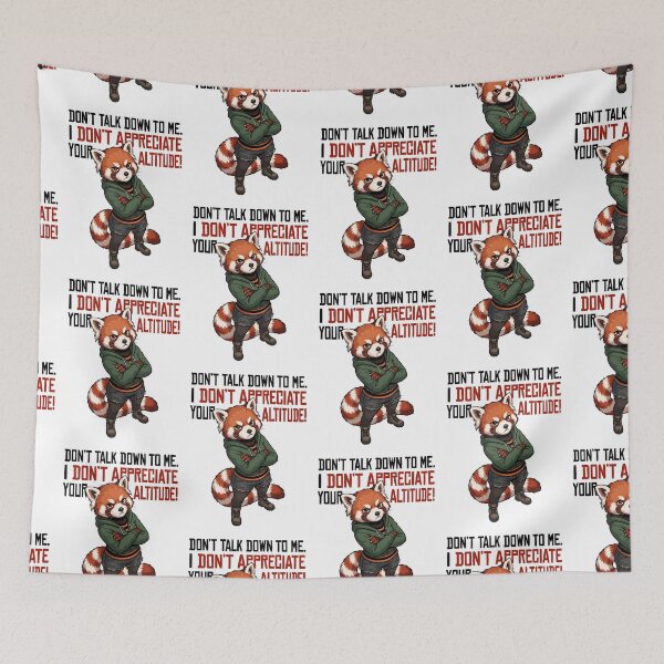 Item preview, Don't Talk Down To Me – Altitude Pun Red Panda designed and sold by Trevor Cutler.