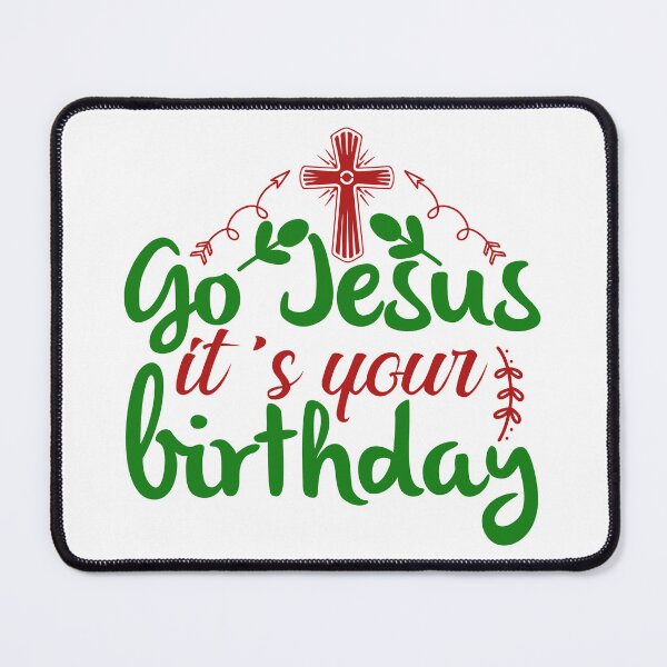 Item preview, Go Jesus Its Your Birthday Christian Christmas Quote designed and sold by FuzionRaptor.