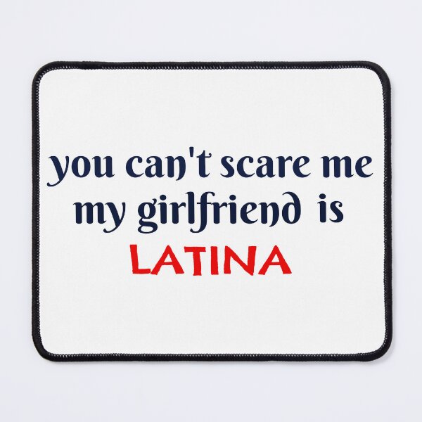 Item preview, you can't scare me my girlfriend is Latina funny gift designed and sold by GlobalPrintArt.