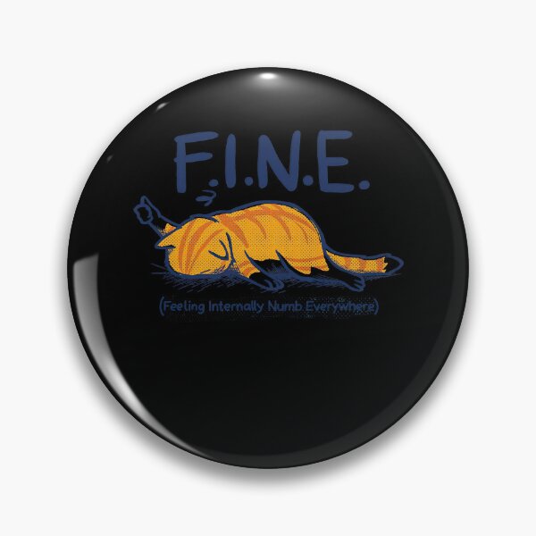 Item preview, FINE Feeling Internally Numb Everywhere Tired Ginger Cat Humor designed and sold by TheHellIWontSh.