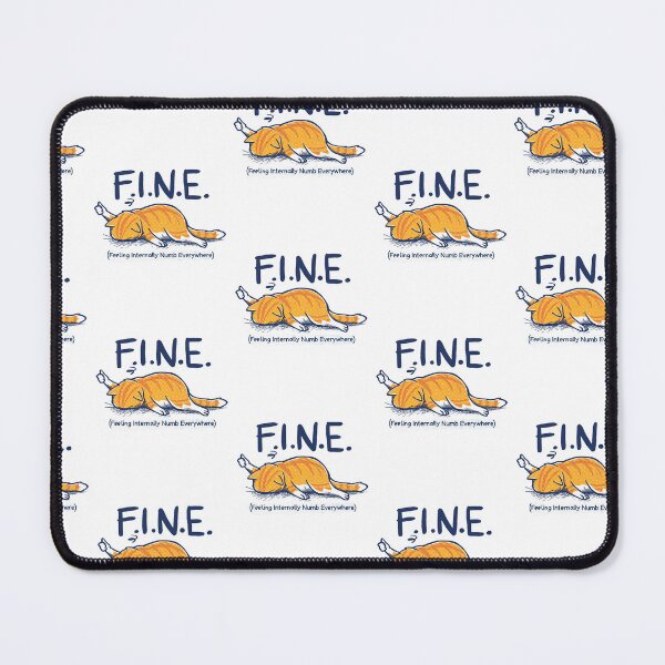Item preview, FINE Feeling Internally Numb Everywhere Tired Ginger Cat Humor designed and sold by TheHellIWontSh.