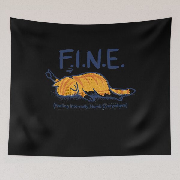 Item preview, FINE Feeling Internally Numb Everywhere Tired Ginger Cat Humor designed and sold by TheHellIWontSh.