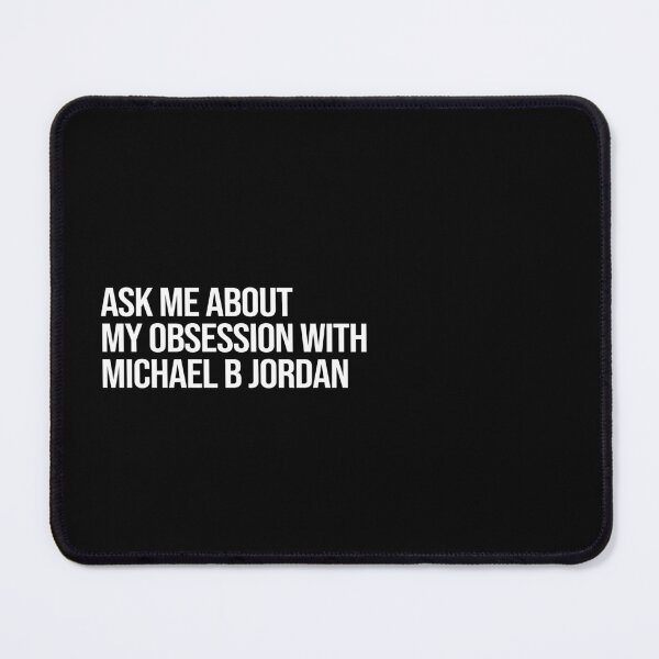 Item preview, Ask me About my Obsession with Michael B Jordan designed and sold by 2000sbabyangel.