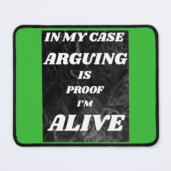 Item preview, ARGUING IS PROOF I'M ALIVE designed and sold by docksTees.