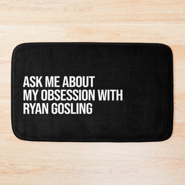 Item preview, Ask me About my Obsession with Ryan Gosling designed and sold by 2000sbabyangel.