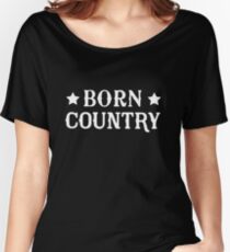 Born Country Women's Relaxed Fit T-Shirt
