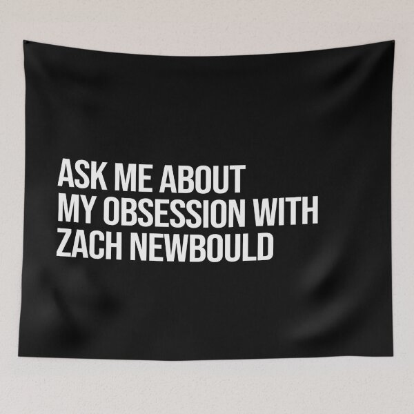Item preview, Ask me About my Obsession with Zach Newbould designed and sold by 2000sbabyangel.