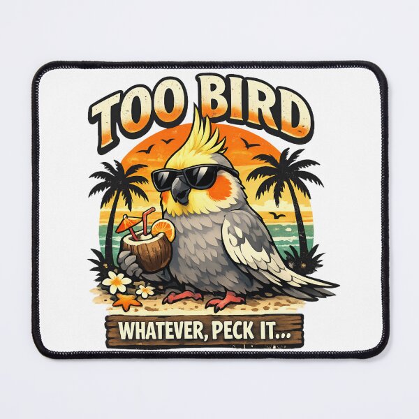 Item preview, Too Bird Whatever Peck It - Funny Cockatoo Tropical Parrot designed and sold by SidTastic .