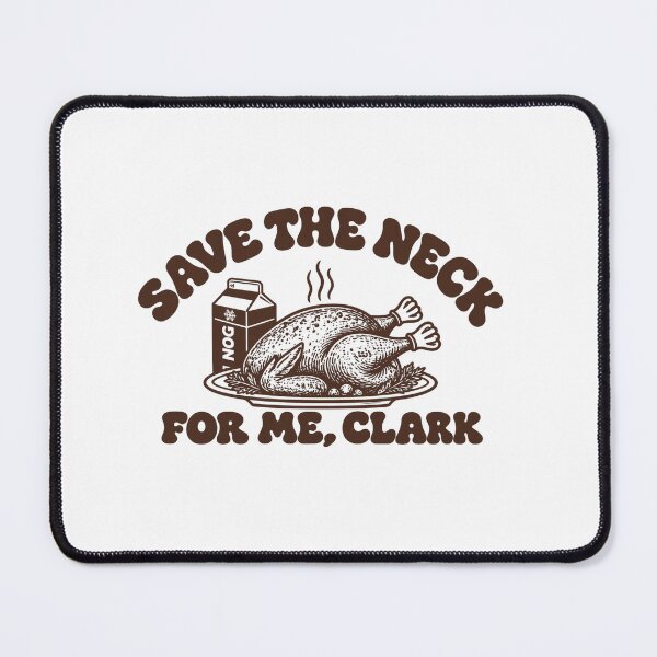 Item preview, Save The Neck For Me Clark Christmas Vacation Funny designed and sold by DYALEEZ-XCR.