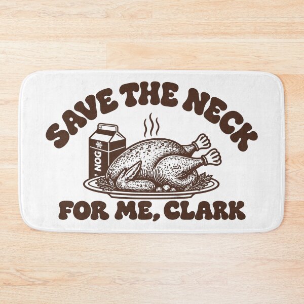 Item preview, Save The Neck For Me Clark Christmas Vacation Funny designed and sold by DYALEEZ-XCR.