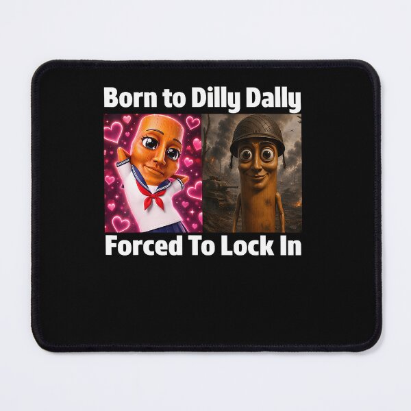 Item preview, Born To Dilly Dally Forced To Lock In Tung Tung Sahur Meme designed and sold by snailslowdance.