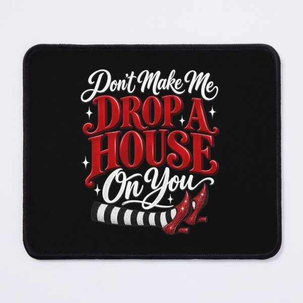 Item preview, Don't Make Me Drop a House on You designed and sold by To101ARt.
