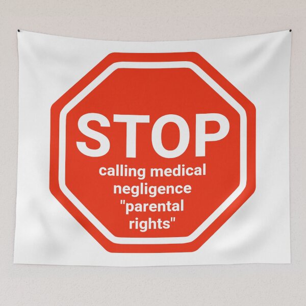 Item preview, Stop calling medical negligence “parental rights” designed and sold by Rachel the Artist .