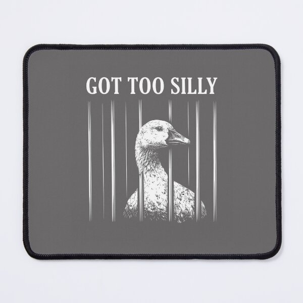Item preview, a goose behind "GOT TOO SILLY". designed and sold by Designart68.
