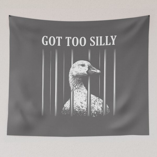 Item preview, a goose behind "GOT TOO SILLY".    designed and sold by Designart68.