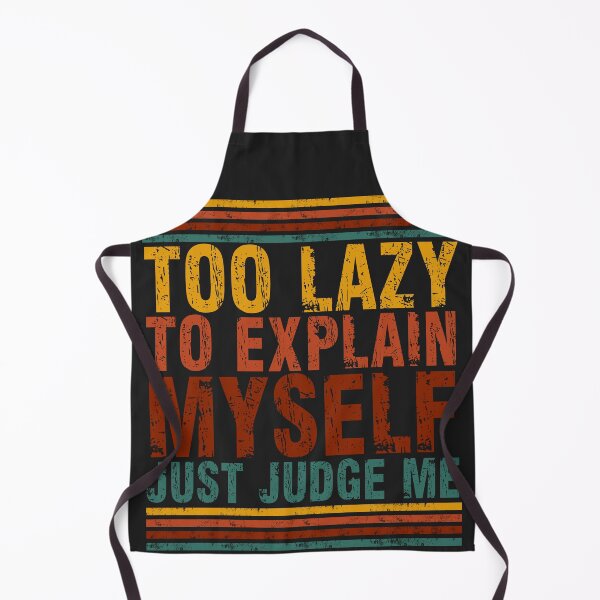 Item preview, Retro Too Lazy To Explain Myself Just Judge Me designed and sold by legendaryskins.