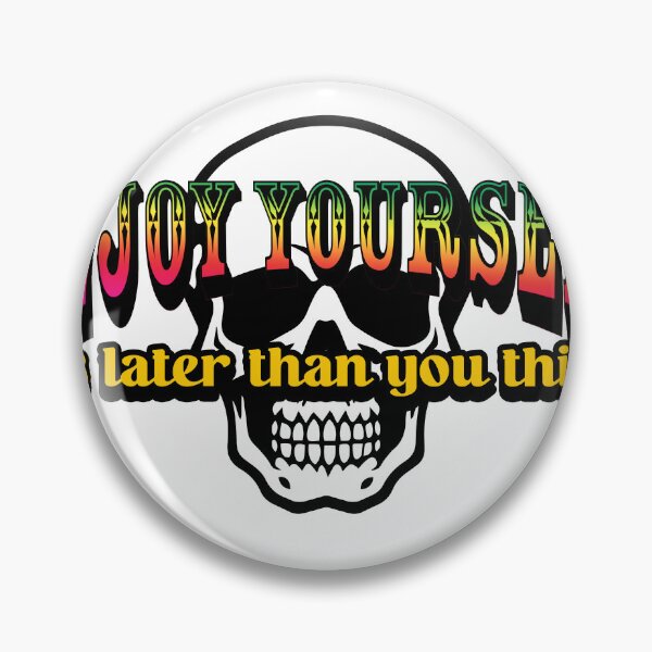 Item preview, Enjoy Yourself It's Later Than You Think designed and sold by joshpincus.