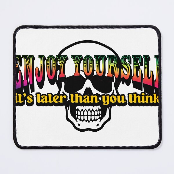 Item preview, Enjoy Yourself It's Later Than You Think designed and sold by joshpincus.