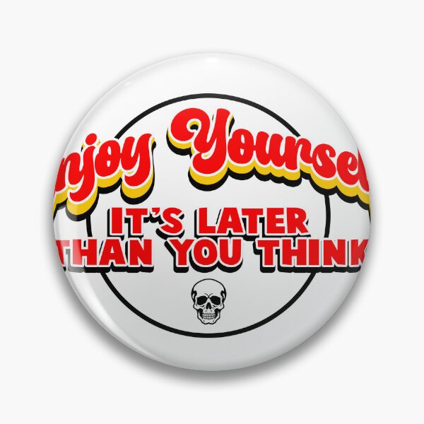 Item preview, Enjoy Yourself It's Later Than You Think 2 designed and sold by joshpincus.