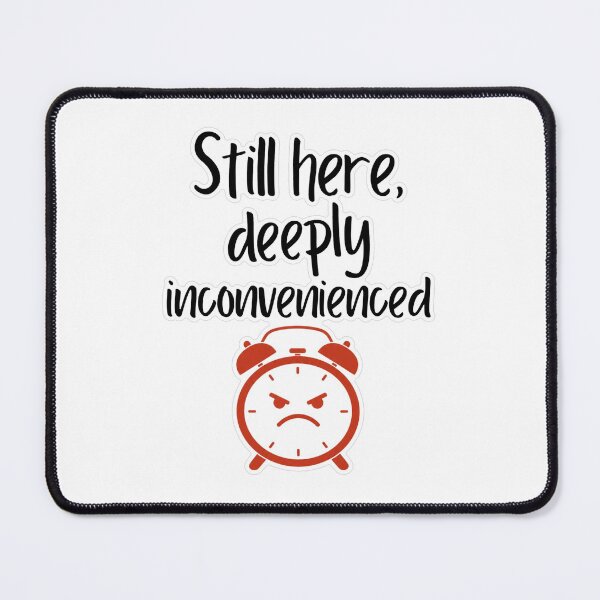 Item preview, Still Here Deeply Inconvenienced Doodle Sticker designed and sold by MindfulMischief.