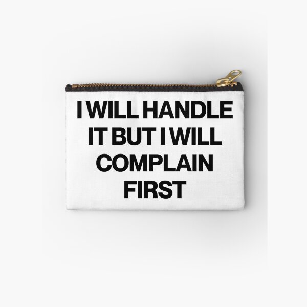 Item preview, I Will Handle It But I Will Complain First designed and sold by SWETA HALDER.