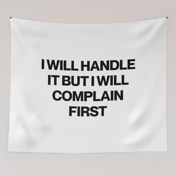 Item preview, I Will Handle It But I Will Complain First designed and sold by SWETA HALDER.
