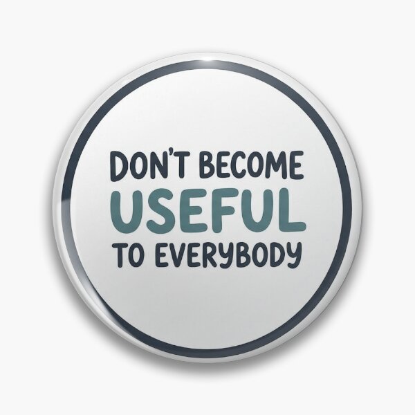 Item preview, Don’t Become Useful To Everybody designed and sold by Nice-Baby.