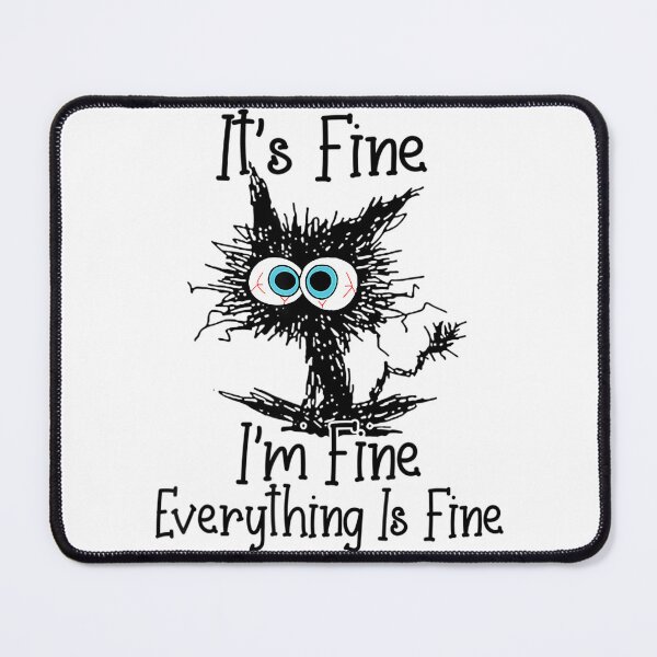 Item preview, It_S Fine I_M Fine Everything Is Fine Funny Cat designed and sold by MissionOne.