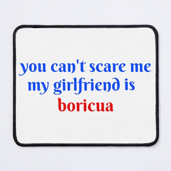 Item preview, you can't scare me my girlfriend is boricua funny gift designed and sold by GlobalPrintArt.