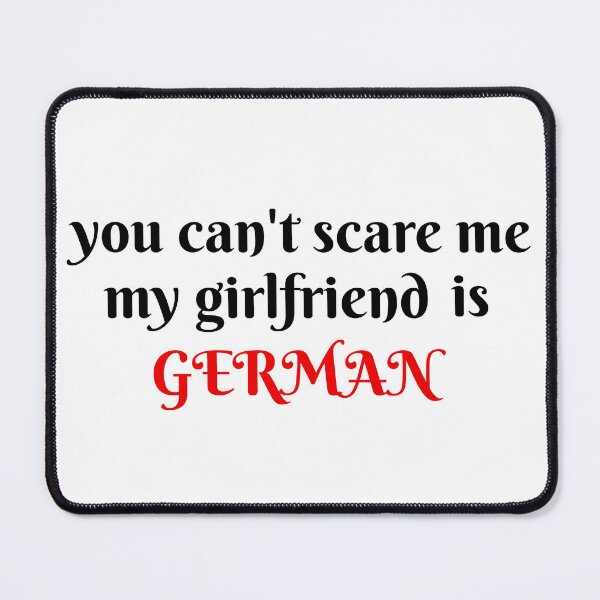 Item preview, you can't scare me my girlfriend is German funny gift designed and sold by GlobalPrintArt.