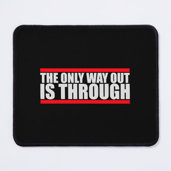 Item preview, The only way out is through Strong Quote Logo Text designed and sold by shirt-o-mat.