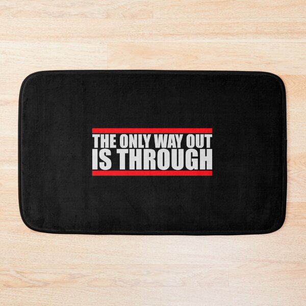 Item preview, The only way out is through Strong Quote Logo Text designed and sold by shirt-o-mat.