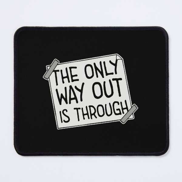Item preview, The only way out is through Strong Quote Logo Text designed and sold by shirt-o-mat.