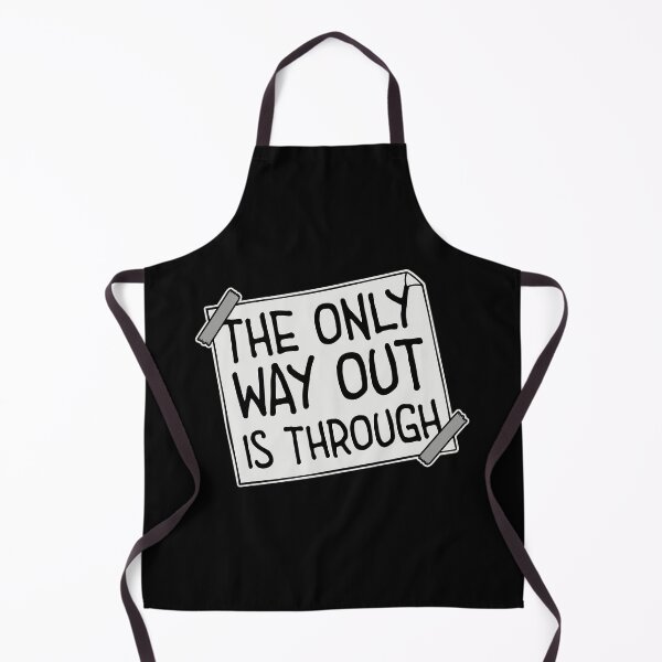 Item preview, The only way out is through Strong Quote Logo Text designed and sold by shirt-o-mat.