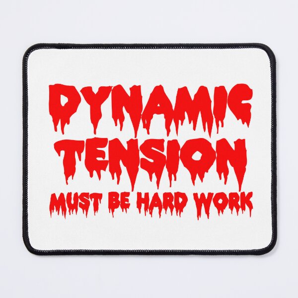 Item preview, Dynamic Tension Must Be Hard Work designed and sold by joshpincus.